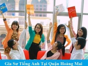 Gia sư Tiếng Anh quận Hoàng Mai giúp học sinh tiến bộ sau 10 buổi